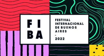 Festival Internacional de Buenos Aires: Un regreso a lo grande con el FIBA 2022