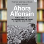 «Ahora Alfonsín»: La Historia Íntima de la Campaña que Cambió Argentina