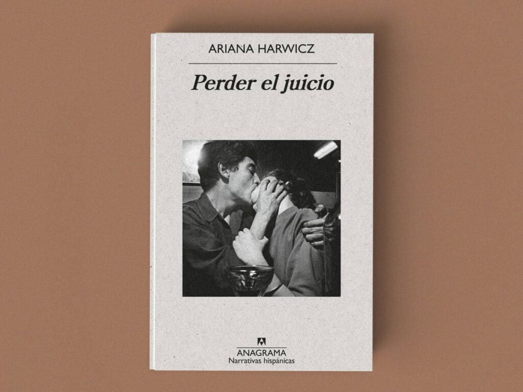 «Perder el juicio», la nueva novela de Ariana Harwicz que explora los límites de la razón y el amor