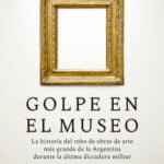 Golpe en el Museo: La Historia del Robo de Arte más Grande en Argentina
